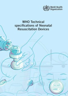 Who Technical Specifications Of Neonatal Resuscitation Devices