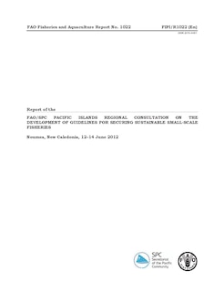 Pacific Islands Regional Consultation On The Development Of Guidelines For Securing Sustainable Small-scale Fisheries: Fao Fisheries And Aquaculture Report No. 1022