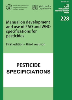 Manual On Development And Use Of Fao And Who Specifications For Pesticides, Third Revision: Pesticide Specifications