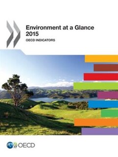 Environment At A Glance: Oecd Indicators: 2015
