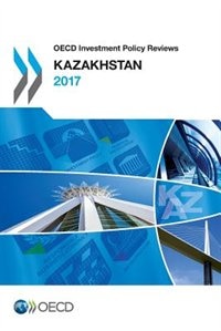 Front cover_Oecd Investment Policy Reviews: Kazakhstan 2017