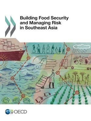 Building Food Security And Managing Risk In Southeast Asia