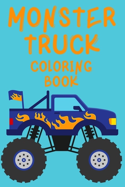 Front cover_Monster Truck Coloring Book.Trucks Coloring Book for Kids Ages 4-8. Have Fun!