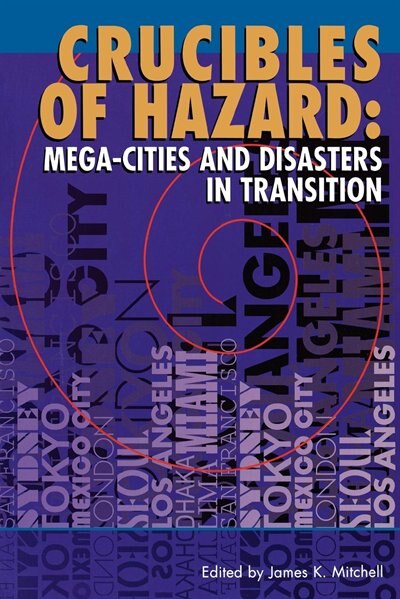Crucibles of Hazard: Mega-Cities and Disasters in Transition