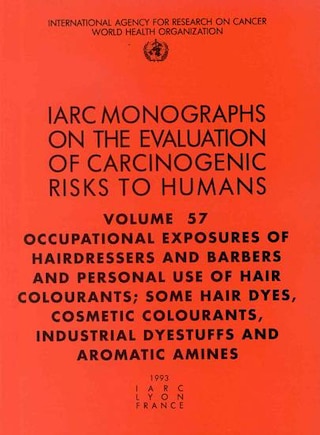 Occupational Exposures Of Hairdressers And Barbers: Some Hair Dyes, Cosmetic Colourants, Industrial Dyestuffs And Ar