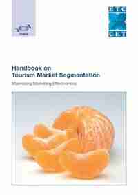 Handbook on Tourism Market Segmentation: Maximising Marketing Effectiveness by World Tourism Organization (UNWTO)