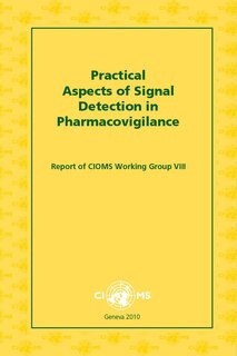 Practical Aspects of Signal Detection in Pharmacovigilance: Report of CIOMS Working Group VIII