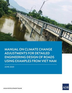 Front cover_Manual on Climate Change Adjustments for Detailed Engineering Design of Roads Using Examples from Viet Nam