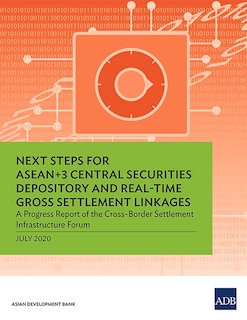 Front cover_Next Steps for Asean+3 Central Securities Depository and Real-Time Gross Settlement Linkages