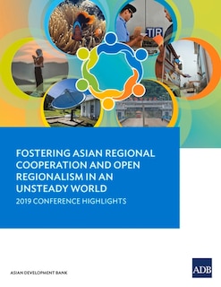 Front cover_Fostering Asian Regional Cooperation And Open Regionalism In An Unsteady World