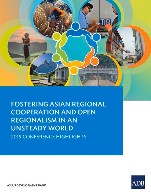 Front cover_Fostering Asian Regional Cooperation And Open Regionalism In An Unsteady World
