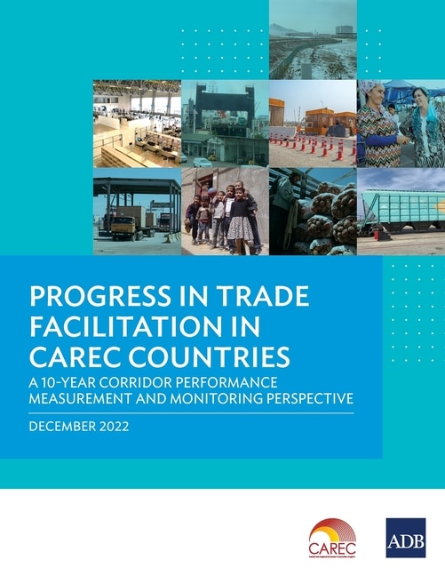 Front cover_Progress in Trade Facilitation in Carec Countries: A 10-Year Corridor Performance Measurement and Monitoring Perspective