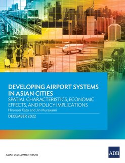 Couverture_Developing Airport Systems in Asian Cities: Spatial Characteristics, Economic Effects, and Policy Implications