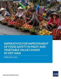 Couverture_Imperatives for Improvement of Food Safety in Fruit and Vegetable Value Chains in Viet Nam