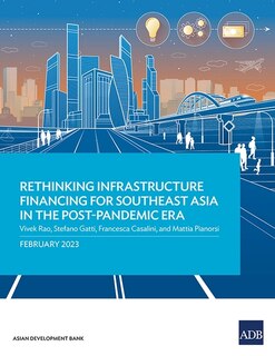 Front cover_Rethinking Infrastructure Financing for Southeast Asia in the Post-Pandemic Era