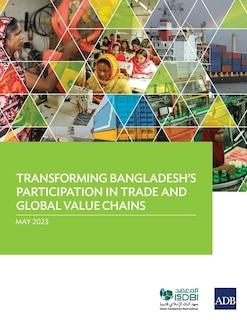 Front cover_Transforming Bangladesh's Participation in Trade and Global Value Chains