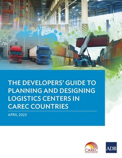 Couverture_The Developer's Guide to Planning and Designing Logistics Centers in CAREC Countries