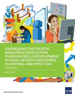 Couverture_Harnessing the Fourth Industrial Revolution through Skills Development in High-Growth Industries in Central and West Asia - Pakistan