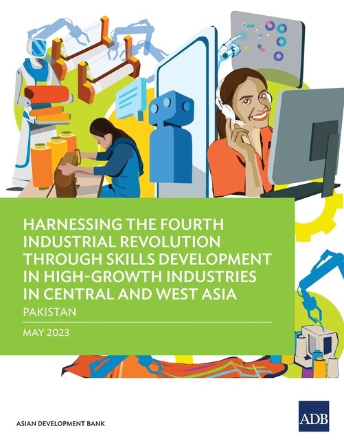 Couverture_Harnessing the Fourth Industrial Revolution through Skills Development in High-Growth Industries in Central and West Asia - Pakistan