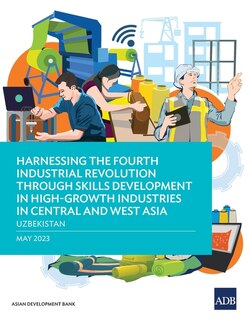 Front cover_Harnessing the Fourth Industrial Revolution through Skills Development in High-Growth Industries in Central and West Asia - Uzbekistan