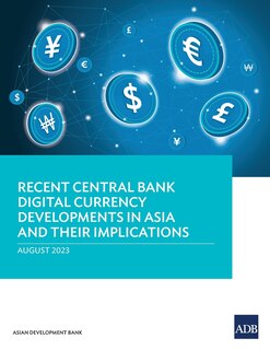 Front cover_Recent Central Bank Digital Currency Developments in Asia and Their Implications