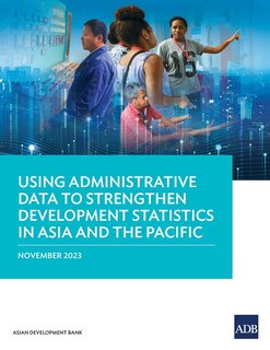 Front cover_Using Administrative Data to Strengthen Development Statistics in Asia and the Pacific