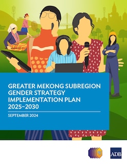 Front cover_Greater Mekong Subregion Gender Strategy Implementation Plan 2025-2030