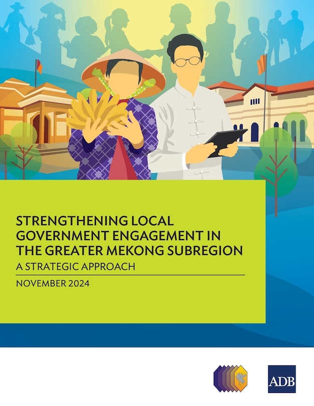 Couverture_Strengthening Local Government Engagement in the Greater Mekong Subregion