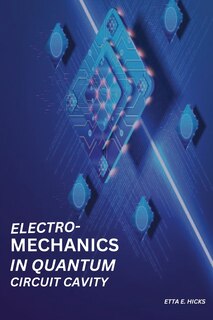 Front cover_Electromechanics in Quantum Circuit Cavity