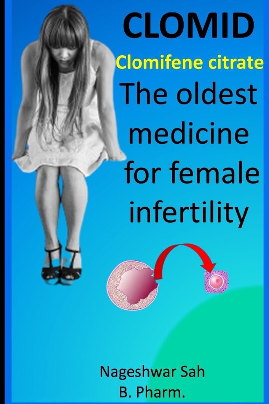 Clomiphene Citrate (CLOMID) The Oldest Medicine for Female Infertility