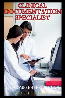 Front cover_Clinical Documentation Specialist - The Comprehensive Guide