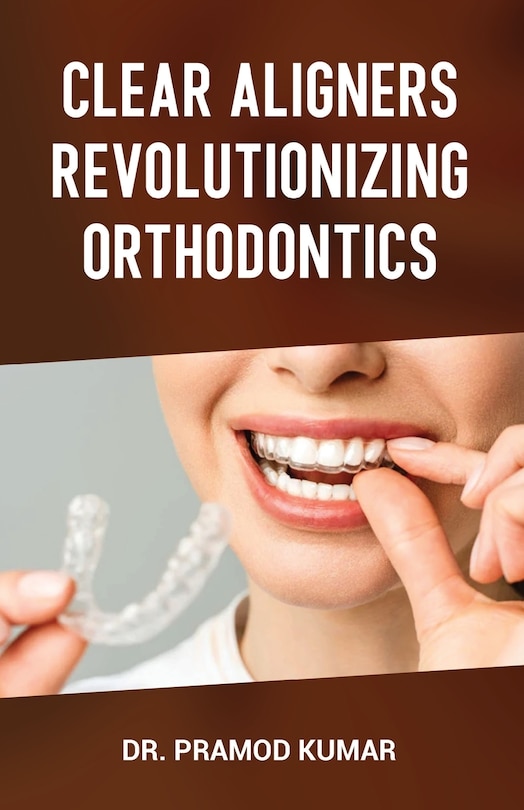 Couverture_Clear Aligners Revolutionizing Orthodontics