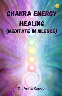 Front cover_Chakra Energy Healing (Meditate in Silence)
