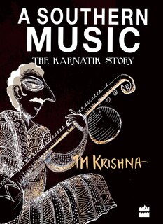 Front cover_A Southern Music: Exploring the Karnatik Tradition