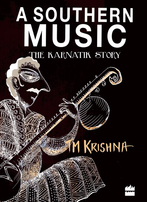 Front cover_A Southern Music: Exploring the Karnatik Tradition