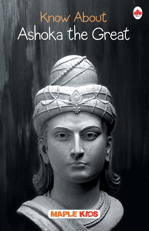 Front cover_Know About Ashoka the Great