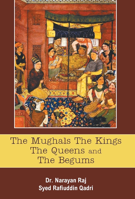 Couverture_The Mughals The Kings The Queens And The Begums