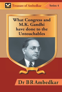 Couverture_What Congress and M. K. Gandhi have done to the Untouchables