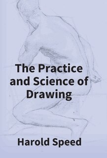 The Practice And Science Of Drawing