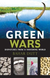 Couverture_Green Wars: Dispatches from a Vanishing World