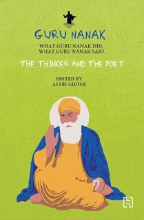 Guru Nanak: The Thinker And The Poet