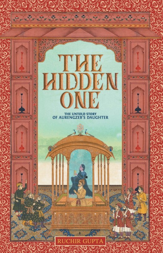 Couverture_The Hidden One - The Untold Story Of Aurengzeb's Daughter