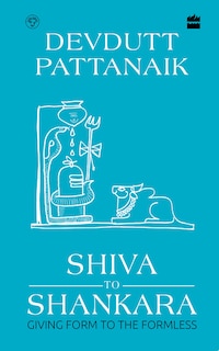 Couverture_Shiva to Shankara: Giving Form to the Formless