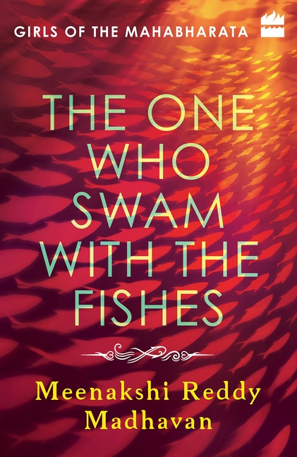 Front cover_The One Who Swam with the Fishes: Girls of the Mahabharata
