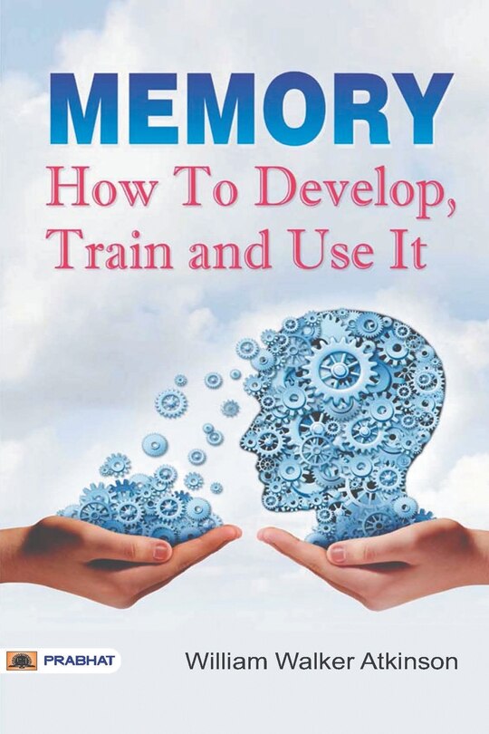 Front cover_Memory How to Develop, Train, and Use It