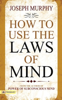 How to Use The Laws of Mind