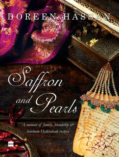 Front cover_Saffron and Pearls: A Memoir of Family, Friendship & Heirloom Hyderabadirecipes
