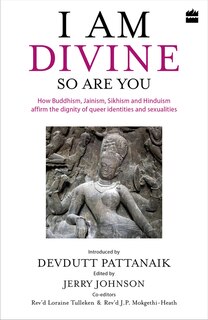 Front cover_I Am Divine. So Are You: How Buddhism, Jainism, Sikhism and Hinduism Affirm the Dignity of Queer Identities and Sexualities