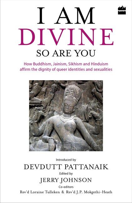 Front cover_I Am Divine. So Are You: How Buddhism, Jainism, Sikhism and Hinduism Affirm the Dignity of Queer Identities and Sexualities