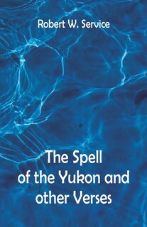 Couverture_The Spell of the Yukon And Other Verses